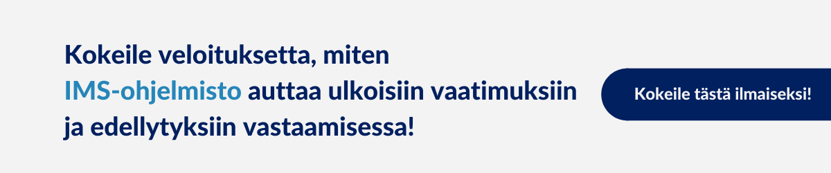 Kokeile veloituksetta, miten IMS-ohjelmisto auttaa ulkoisiin vaatimuksiin ja edellytyksiin vastaamisessa!